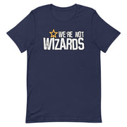 We're Not Wizards Wand T-Shirt